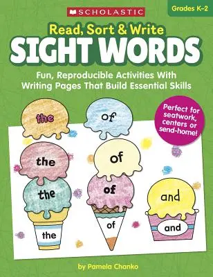 Čítaj, triedi a píš: Sight Words: Zábavné, reprodukovateľné aktivity so stránkami na písanie, ktoré rozvíjajú základné zručnosti - Read, Sort & Write: Sight Words: Fun, Reproducible Activities with Writing Pages That Build Essential Skills