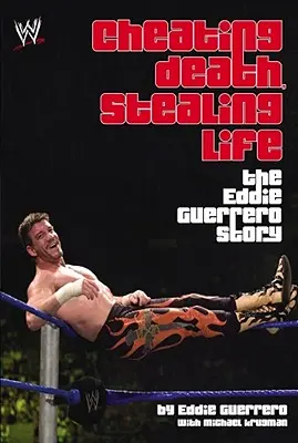 Podviesť smrť, ukradnúť život: Príbeh Eddieho Guerrera - Cheating Death, Stealing Life: The Eddie Guerrero Story