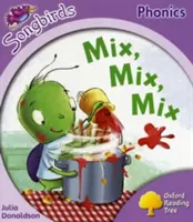 Oxford Reading Tree: Level 1+: Viac Songbirds Phonics: Mix, Mix, Mix - Oxford Reading Tree: Level 1+: More Songbirds Phonics - Mix, Mix, Mix