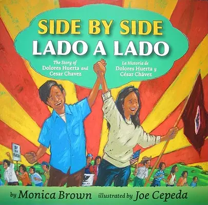Side by Side/Lado a Lado: Príbeh Dolores Huerty a Cesara Chaveza/La Historia de Dolores Huerta Y Cesar Chavez (Dvojjazyčná španielsko-anglická verzia) - Side by Side/Lado a Lado: The Story of Dolores Huerta and Cesar Chavez/La Historia de Dolores Huerta Y Cesar Chavez (Bilingual Spanish-English C