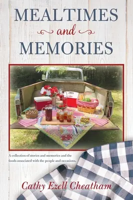 Mealtimes and Memories (Spomienky a modlitby): Vydanie: Zbierka príbehov a spomienok a jedál spojených s týmito ľuďmi a príležitosťami. - Mealtimes and Memories: A collection of stories and memories and the foods associated with the people and occasions.