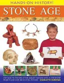 História v rukách! Doba kamenná - Vráťte sa do čias prvých ľudí, s 15 projektmi krok za krokom a 380 vzrušujúcimi obrázkami - Hands-on History! Stone Age - Step Back in the Time of the Earliest Humans, with 15 Step-by-step Projects and 380 Exciting Pictures
