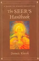 Príručka veštca: Sprievodca vyšším vnímaním - The Seer's Handbook: A Guide to Higher Perception