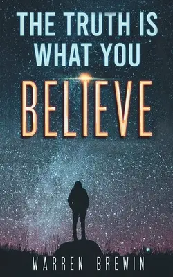 Pravda je to, čomu veríte - The Truth Is What You Believe