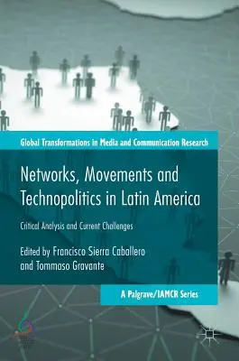 Siete, hnutia a technopolitika v Latinskej Amerike: Kritická analýza a súčasné výzvy - Networks, Movements and Technopolitics in Latin America: Critical Analysis and Current Challenges