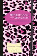 Sesterstvo spektra: Sprievodca životom Aspergerovej slečny - Sisterhood of the Spectrum: An Asperger Chick's Guide to Life