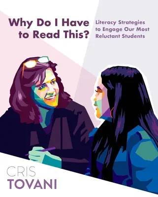 Prečo to musím čítať? Stratégie gramotnosti, ako zaujať našich najneochotnejších študentov - Why Do I Have to Read This?: Literacy Strategies to Engage Our Most Reluctant Students