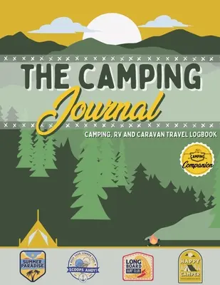 Denník o kempovaní: Najlepší denník pre kempovanie a kempovanie, ktorý zachytí vaše dobrodružstvá, zážitky, spomienky - The Camping Journal: Camping and RV Travel Logbook The Best RV Logbook and Camping Journal to Capture Your Adventures, Experiences, Memorie