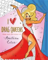 I Heart Drag Queens: Zachovajte pokoj a vyfarbite sa! - I Heart Drag Queens: Keep Calm and Colour In!