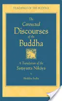 Súvislé rozprávanie o Buddhovi: Preklad Sámjutta nikáje - The Connected Discourse of the Buddha: A Translation of the Samyutta Nikaya