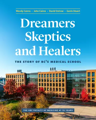 Snílci, skeptici a liečitelia: Príbeh lekárskej fakulty Bc. - Dreamers, Skeptics, and Healers: The Story of Bc's Medical School