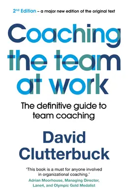 Koučovanie tímu v práci 2: Definitívny sprievodca tímovým koučovaním - Coaching the Team at Work 2: The Definitive Guide to Team Coaching