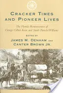 Krakovské časy a životy pionierov: Spomienky Georgea Gilletta Keena a Sarah Pamely Williamsovej na Floride - Cracker Times and Pioneer Lives: The Florida Reminiscences of George Gillett Keen and Sarah Pamela Williams