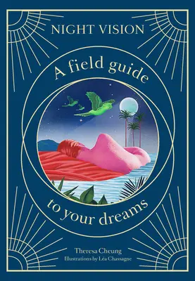 Nočné videnie: Sprievodca vašimi snami v teréne - Night Vision: A Field Guide to Your Dreams