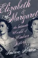 Alžbeta a Margaret - intímny svet sestier Windsorových - Elizabeth & Margaret - The Intimate World of the Windsor Sisters