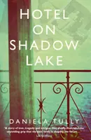 Hotel na jazere Shadow: Čarovná záhada odhaľujúca storočie rodinných tajomstiev - Hotel on Shadow Lake: A Spellbinding Mystery Unravelling a Century of Family Secrets