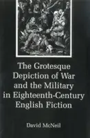 Groteskné zobrazenie vojny a vojenstva v anglickej beletrii osemnásteho storočia - The Grotesque Depiction of War and the Military in Eighteenth-Century English Fiction
