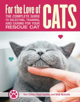 Z lásky k záchranným mačkám: Kompletný sprievodca výberom, výcvikom a starostlivosťou o mačku - For the Love of Rescue Cats: The Complete Guide to Selecting, Training, and Caring for Your Cat