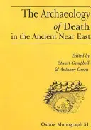 Archeológia smrti na starovekom Blízkom východe: Zborník z konferencie v Manchestri, 16. - 20. decembra 1992 - The Archaeology of Death in the Ancient Near East: Proceedings of the Manchester Conference, 16th-20th December 1992