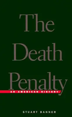 Trest smrti: Trest smrti: americké dejiny (revidované) - Death Penalty: An American History (Revised)