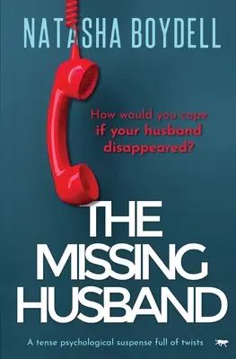 Chýbajúci manžel: Napínavé psychologické napätie plné zvratov - The Missing Husband: A Tense Psychological Suspense Full of Twists