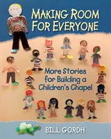 Urobiť miesto pre každého: Ďalšie príbehy na stavbu detskej kaplnky - Making Room for Everyone: More Stories for Building a Children's Chapel