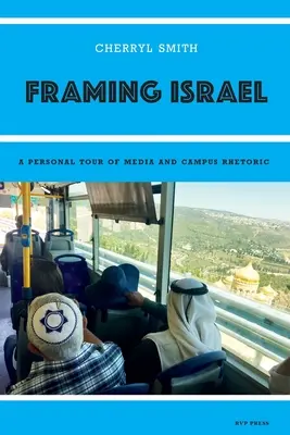 Rámovanie Izraela: Osobná prehliadka rétoriky médií a kampusu - Framing Israel: A personal tour of media and campus rhetoric