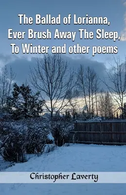 Balada o Lorianne, Stále si štetcom odháňam spánok, Na zimu a iné básne - The Ballad of Lorianna, Ever Brush Away The Sleep, To Winter and other poems