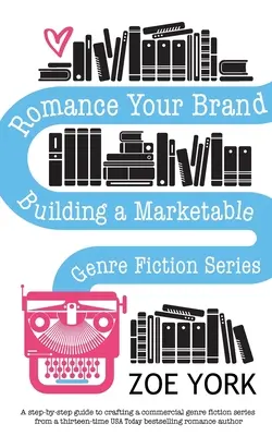Romantika vašej značky: Budovanie predajnej série žánrovej literatúry - Romance Your Brand: Building a Marketable Genre Fiction Series