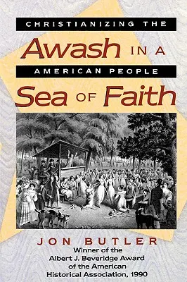 Zaplavení v mori viery: Christianizácia amerického ľudu - Awash in a Sea of Faith: Christianizing the American People