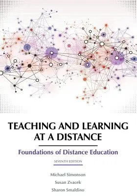 Vyučovanie a vzdelávanie na diaľku: Základy dištančného vzdelávania, 7. vydanie - Teaching and Learning at a Distance: Foundations of Distance Education 7th Edition