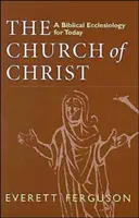 Kristova cirkev: Biblická ekleziológia pre dnešok - Church of Christ: A Biblical Ecclesiology for Today