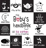 Príručka pre bábätká: 21 čiernobielych pesničiek, Itsy Bitsy Spider, Old MacDonald, Pat-a-cake, Twinkle Twinkle, Rock-a-by baby, - The Baby's Handbook: 21 Black and White Nursery Rhyme Songs, Itsy Bitsy Spider, Old MacDonald, Pat-a-cake, Twinkle Twinkle, Rock-a-by baby,
