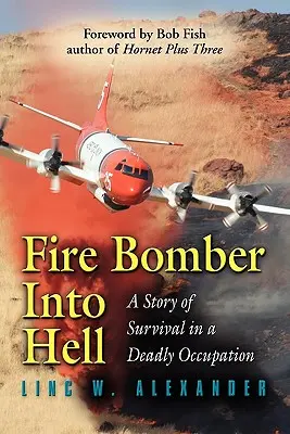 Ohnivý bombardér do pekla: Príbeh o prežití v smrtiacej okupácii - Fire Bomber Into Hell: A Story of Survival in a Deadly Occupation