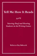 Povedz mi, ako sa to číta: Doučovanie nepočujúcich a počujúcich študentov v centre písania - Tell Me How It Reads: Tutoring Deaf and Hearing Students in the Writing Center