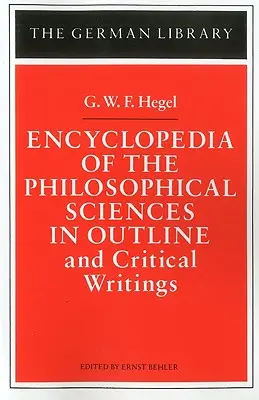 Encyklopédia filozofických vied v náčrte: A kritické spisy - Encyclopedia of the Philosophical Sciences in Outline: And Critical Writings