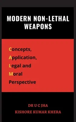 Moderné nesmrtiace zbrane: Koncepcie, uplatňovanie, právne a morálne hľadisko - Modern Non-Lethal Weapons: Concepts, Application, Legal and Moral Perspective