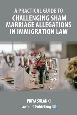 Praktická príručka na spochybňovanie fiktívnych manželstiev v imigračnom práve - A Practical Guide to Challenging Sham Marriage Allegations in Immigration Law