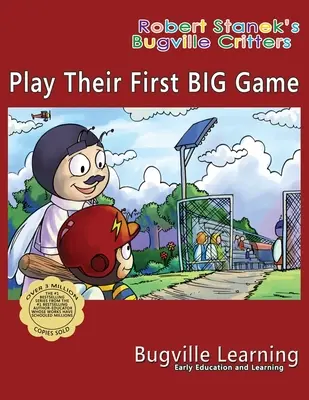 Zahrajte si ich prvú veľkú hru. Obrázková kniha Bugville Critters: 15. výročie - Play Their First BIG Game. A Bugville Critters Picture Book: 15th Anniversary