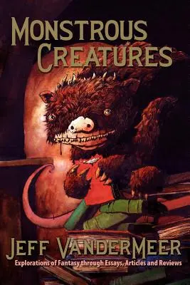 Obludné bytosti: Vydavateľstvo: Príšerky: skúmanie fantázie prostredníctvom esejí, článkov a recenzií - Monstrous Creatures: Explorations of Fantasy Through Essays, Articles and Reviews