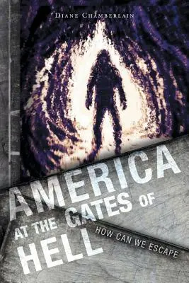 Amerika pred bránami pekla: Ako môžeme uniknúť - America at the Gates of Hell: How Can We Escape