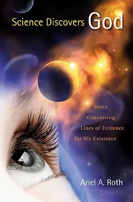 Veda objavuje Boha: Sedem presvedčivých dôkazov o jeho existencii - Science Discovers God: Seven Convincing Lines of Evidence for His Existence