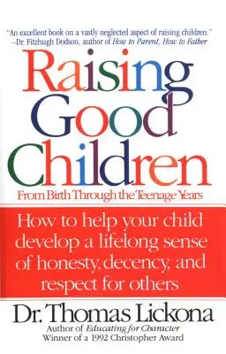 Vychovávať dobré deti: Od narodenia po tínedžerské roky - Raising Good Children: From Birth Through the Teenage Years