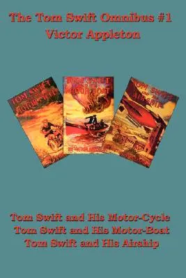 Tom Swift a jeho motorový bicykel, Tom Swift a jeho motorový čln, Tom Swift a jeho vzducholoď - Tom Swift and His Motor-Cycle, Tom Swift and His Motor-Boat, Tom Swift and His Airship
