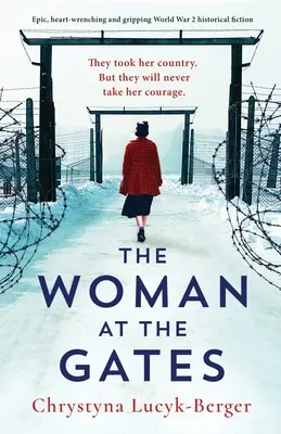 Žena pri bráne: Brána pred bránami: Epická, srdcervúca a napínavá historická fikcia z 2. svetovej vojny - The Woman at the Gates: Epic, heart-wrenching and gripping World War 2 historical fiction
