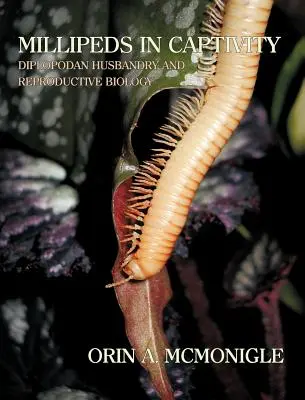 Stonožky v zajatí: (Millipede Husbandry: Diplopoda Husbandry and Reproductive Biology) - Millipeds in Captivity: Diplopodan Husbandry and Reproductive Biology (Millipede Husbandry)