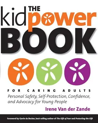 Kniha Kidpower pre starostlivých dospelých: Osobná bezpečnosť, sebaochrana, sebadôvera a obhajoba pre mladých ľudí - The Kidpower Book for Caring Adults: Personal Safety, Self-Protection, Confidence, and Advocacy for Young People