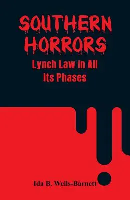 Južanské hrôzy: Lynčovací zákon vo všetkých jeho fázach - Southern Horrors: Lynch Law in All Its Phases