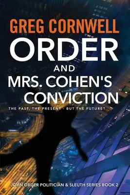 Poriadok a odsúdenie pani Cohenovej: Séria John Order Politik a detektívka, kniha 2 - Order and Mrs Cohen's Conviction: John Order Politician & Sleuth Series Book 2