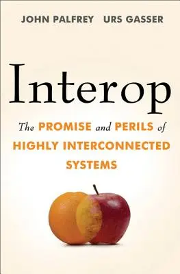 Interop: Prísľuby a nebezpečenstvá vysoko prepojených systémov - Interop: The Promise and Perils of Highly Interconnected Systems